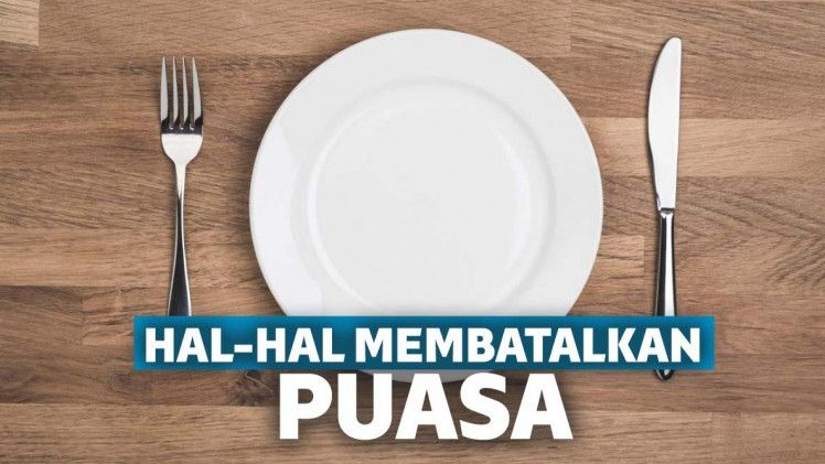 Hal Yang Membatalkan Puasa Ramadhan Lengkap Dan Penjelasan