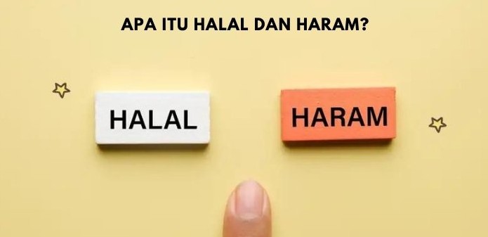 Pengertian Halal Dan Haram Dalam Islam Beserta Contohnya